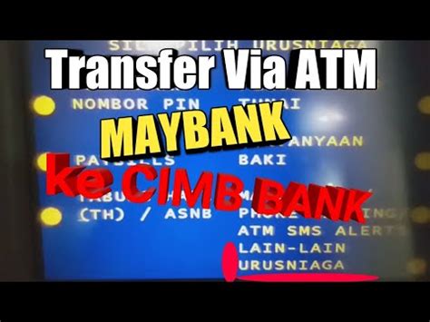 Apply for a personal loan using only one id and one payslip. CARA TRANSFER Via ATM MAYBANK ke CIMB BANK - YouTube