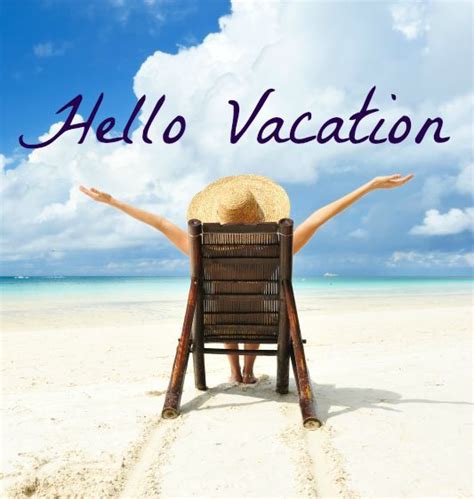Hello Vacation Vacation Quotes Vacation Mood Vacation