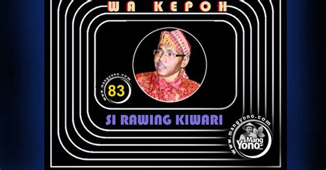 Sirawing kiwari eps, tarung jeung jalu rampang dongeng ini lanjutan dari episode sebelumnya, untuk alur ceritanya bisa cek di. Seri 83 - Dongeng Wa kepoh - Si Rawing Kiwari