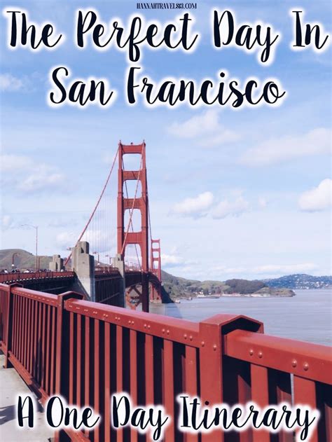 the perfect day in san francisco a one day itinerary hannah travels san francisco travel