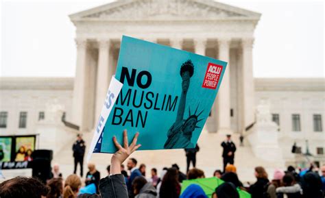 Supreme Court Upholds Trumps Travel Ban Targeting Muslim Majority Nations