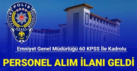 Emniyet Genel M D Rl Kpss Ile Kadrolu Personel Al M Ilan Geldi