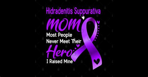 Hidradenitis Suppurativa Mom Most People Never Meet Their Hero I Raised