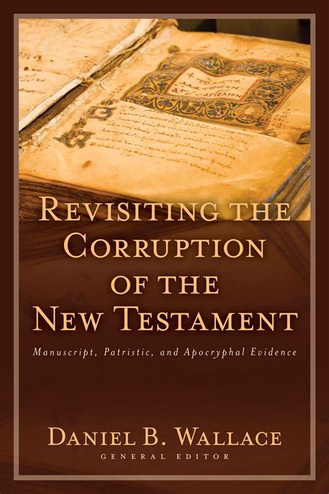 Text And Canon Of The New Testament Revisiting The Corruption Of The