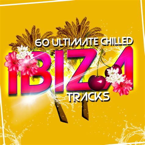 60 Ultimate Chilled Ibiza Tracks Album De Chilled Ibiza Spotify