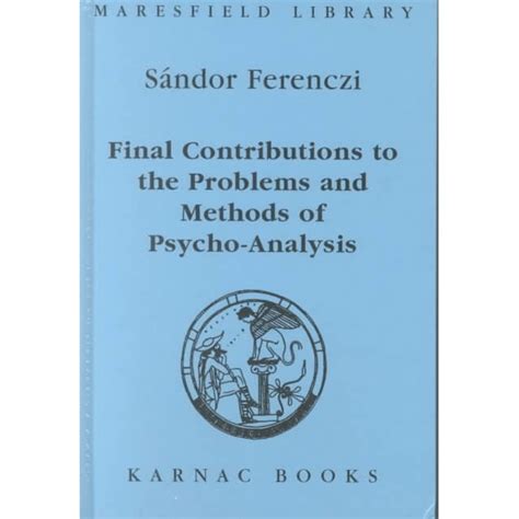 Final Contributions To The Problems And Methods Of Psycho Analysis De Sandor Ferenczi Emagro