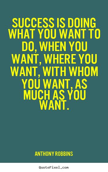 Inspirational Sayings Success Is Doing What You Want To