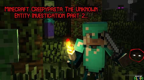 Minecraft Creepypasta The Unknown Entity Investigation Youtube