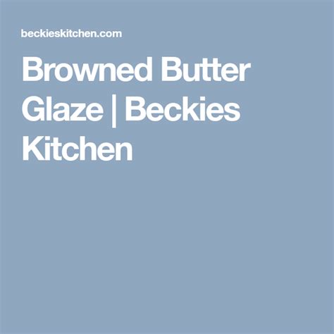 Browned Butter Glaze Beckies Kitchen Brown Butter Butter