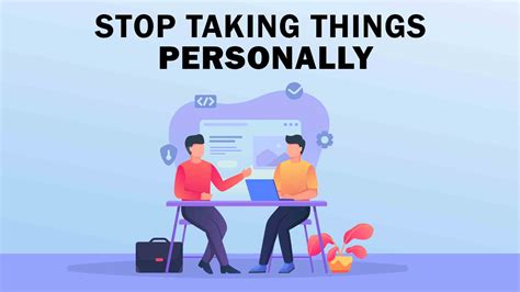 How To Stop Taking Things Personally Make Me Better