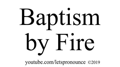 How To Pronounce Baptism By Fire Youtube