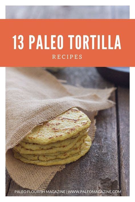 Get All Paleo Tortilla Recipes Here And Start Enjoying All Your Favorite Mexican Dishes Again