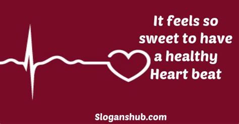 It Feels So Sweet To Have A Healthy Heart Beat Healthy Heart Slogans