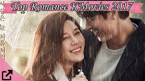 Top 25 Romance Korean Movies 2017 All The Time Youtube