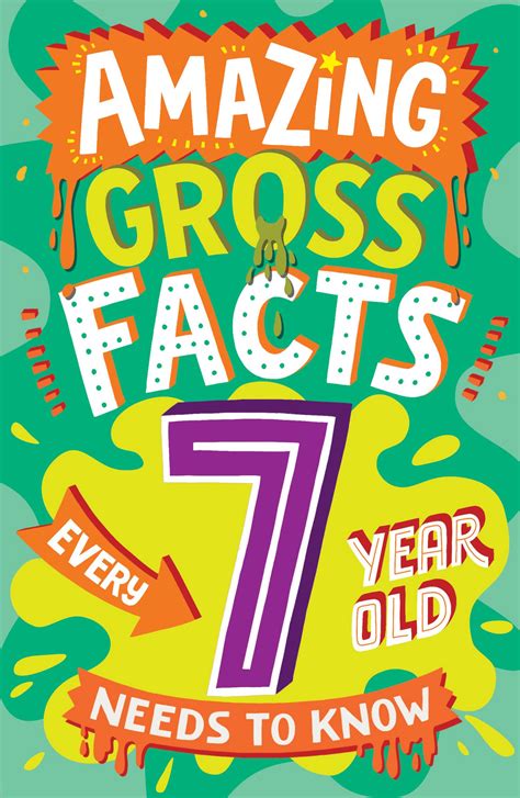 Buy Amazing Gross Facts Every 7 Year Old Needs To Know A Brilliant