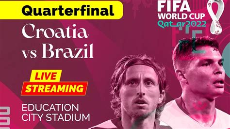 croatia vs brazil when and where to watch fifa world cup 2022 live coverage on live tv online