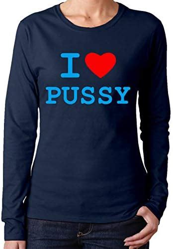 I Love Pussy Womens Long Sleeve Tshirt Round Neck Tees Navy Amazon