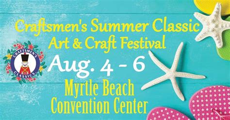 Craftsmens Summer Classic Art & Craft Festival - Myrtle Beach, Myrtle