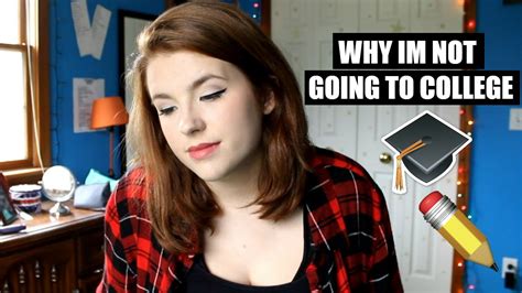 Why Im Not Going To College Youtube