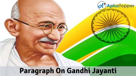 Paragraph On Gandhi Jayanti 100 150 200 250 To 300 Words For Kids