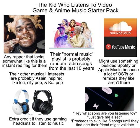 The Kid Who Listens To Video Game And Anime Music Starter Pack R