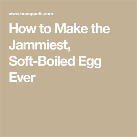 How To Make The Jammiest Soft Boiled Egg Ever Bon Appétit Soft