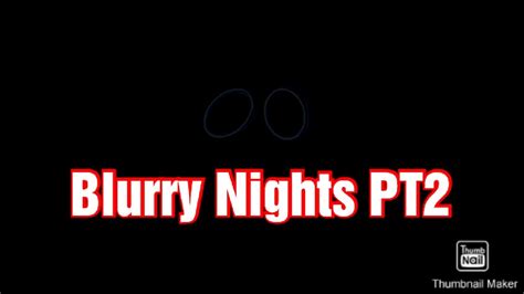Blurry Nights Pt2 Nostalgia More Soon Youtube