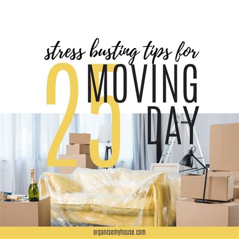25 Stress Busting Tips For Moving Day Make The Move Easy