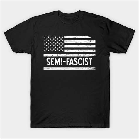 Semi Fascist Semi Fascist T Shirt Teepublic