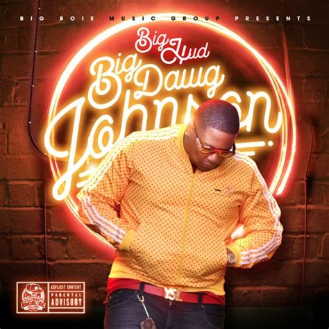Stream Big Dawg Johnson Music Listen To Songs Albums Playlists For