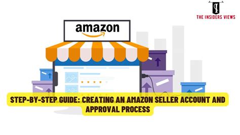 Step By Step Guide Creating An Amazon Seller Account And Approval