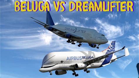 Boeing 747 Dreamlifter Vs Airbus Beluga Xl Which Is Bigger Youtube