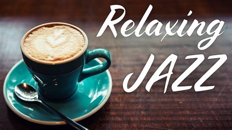 Relaxing Jazz Smooth Instrumental Coffee Jazz And Bossa Nova Chill Out Music Youtube Chill