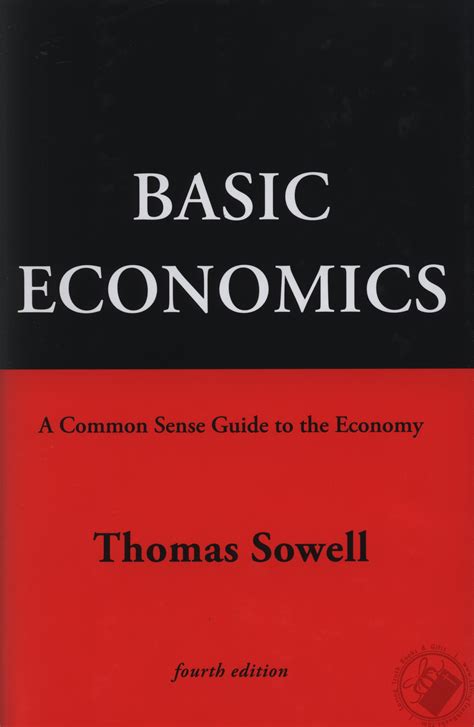 Basic Economics 4th Ed A Common Sense Guide To The Economy By Thomas