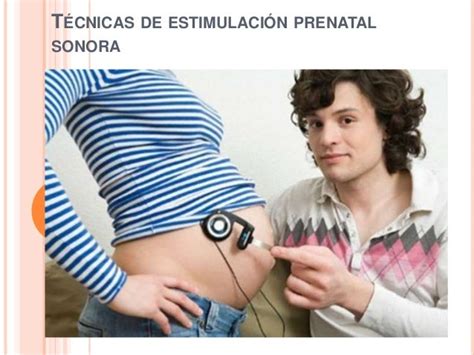Técnicas De Estimulación Prenatal Por Paola Sierra