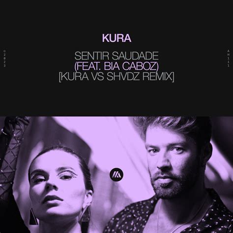 Kura Bia Caboz Sentir Saudade Feat Bia Caboz Kura Vs Shvdz Remix