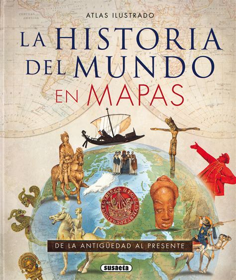 La Historia Del Mundo En Mapas By Susaeta Ediciones Goodreads