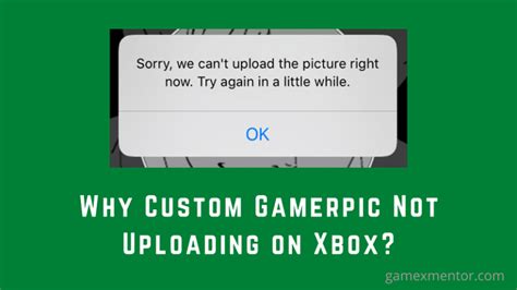Why Custom Gamerpic Not Uploading On Xbox 2024