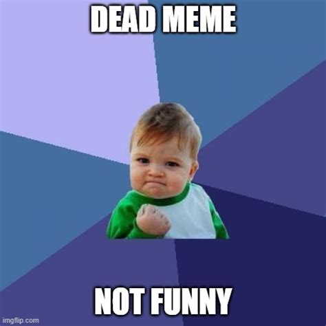 Dead Meme Imgflip