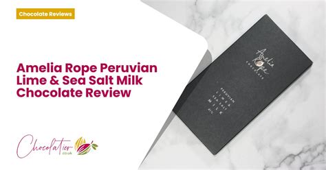 Amelia Rope Peruvian Lime Sea Salt Milk Chocolate Bar Review 70g