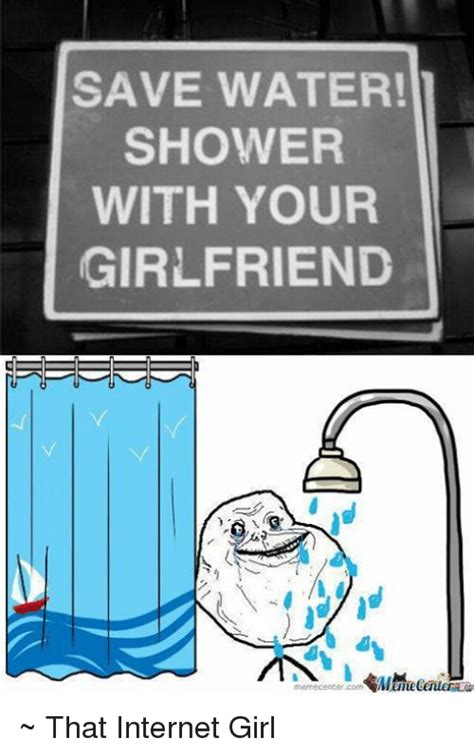 Save Water Shower With Your Girlfriend Memecenter Com ~ That Internet Girl Girls Meme On Me Me