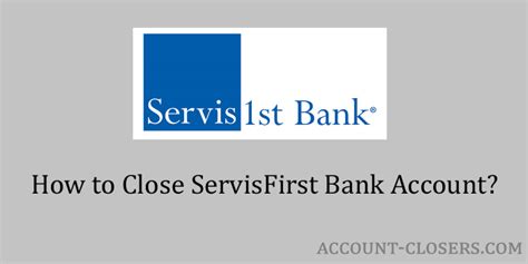How To Close Servisfirst Bank Account Account Closers