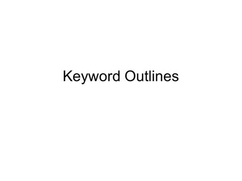 Key word outlines how to write a keyword outline first thing's first, find something to write your kwo from. Key Word Outline / Keyword Outlines Keyword Outline Notes 1 Write Out The Introduction And ...
