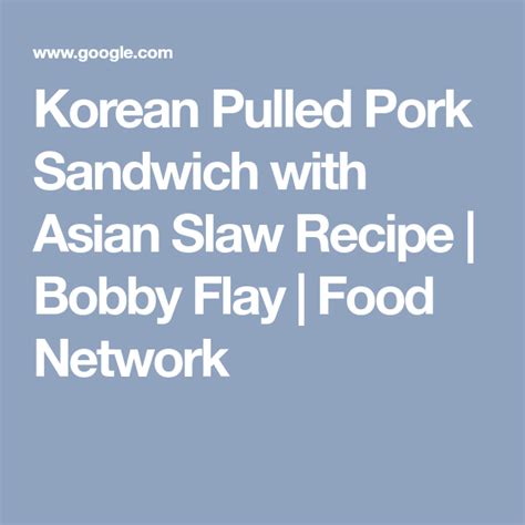 Korean Pulled Pork Sandwich With Asian Slaw Recipe Bobby