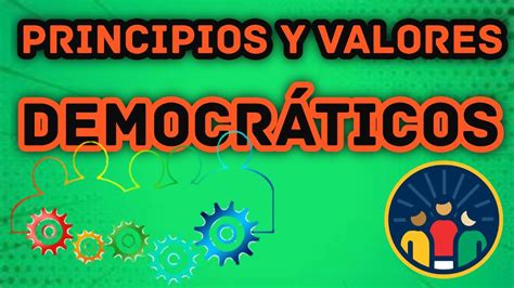 😉😉 Principios Y Valores Democráticos 😉😉 Youtube