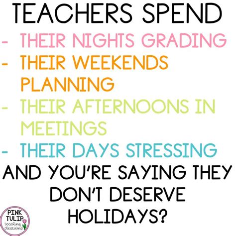 Teachers Deserve Holidays Pink Tulip Creations Teaching Quotes Please