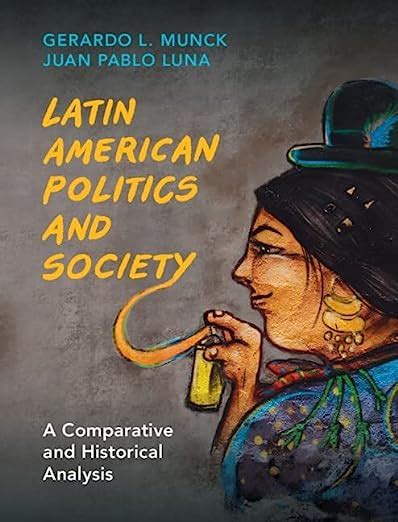 Latin American Politics And Society A Comparative And Historical