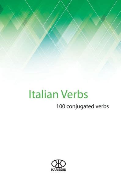 Italian Verbs 100 Conjugated Verbs By Editorial Karibdis Karina