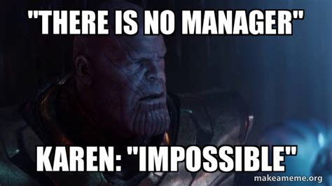 10 hilarious thanos memes only titans would love screenrant. "there is no manager" Karen: "Impossible" - Thanos ...