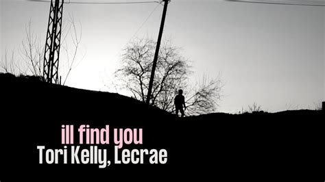 Slowed And Reverb Tori Kelly Lecrae I Ll Find You YouTube